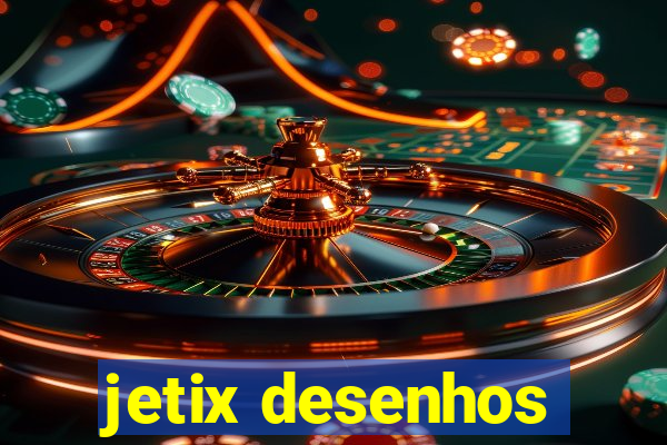jetix desenhos